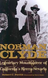 Norman Clyde: Legendary Mountaineer of California's Sierra Nevada