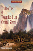 Trails and Tales of Yosemite and the Central Sierra—A Guide for Hikers and History Buffs